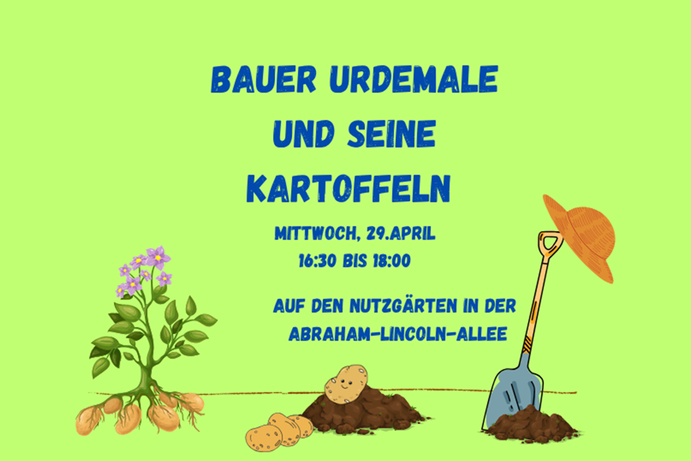 KI-basierte Bildbeschreibung | Hellgrünes Plakat für die Veranstaltung "Bauer Urdemale und seine Kartoffeln" am 29. April, 16:30-18:00 Uhr, mit illustrierter Kartoffelpflanze, Kartoffeln und einer Schaufel mit Hut.